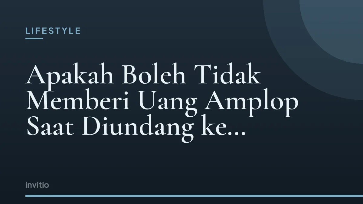 Apakah Boleh Tidak Memberi Uang Amplop Saat Diundang ke Pernikahan?