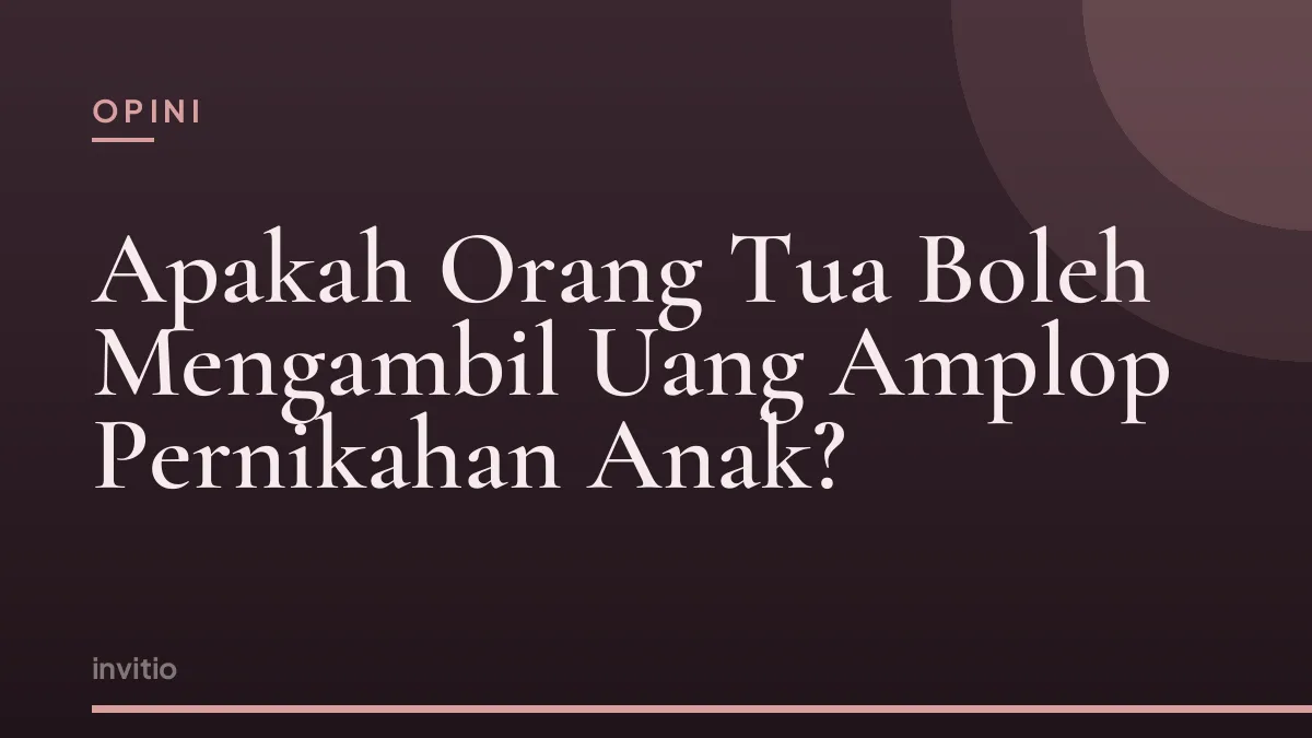 Apakah Orang Tua Boleh Mengambil Uang Amplop Pernikahan Anak?