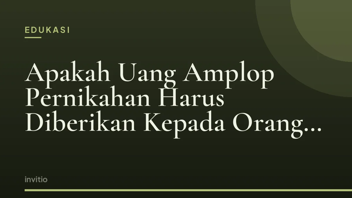 Apakah Uang Amplop Pernikahan Harus Diberikan Kepada Orang Tua?