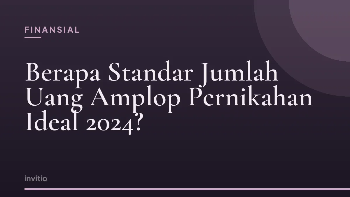 Berapa Standar Jumlah Uang Amplop Pernikahan Ideal 2024?