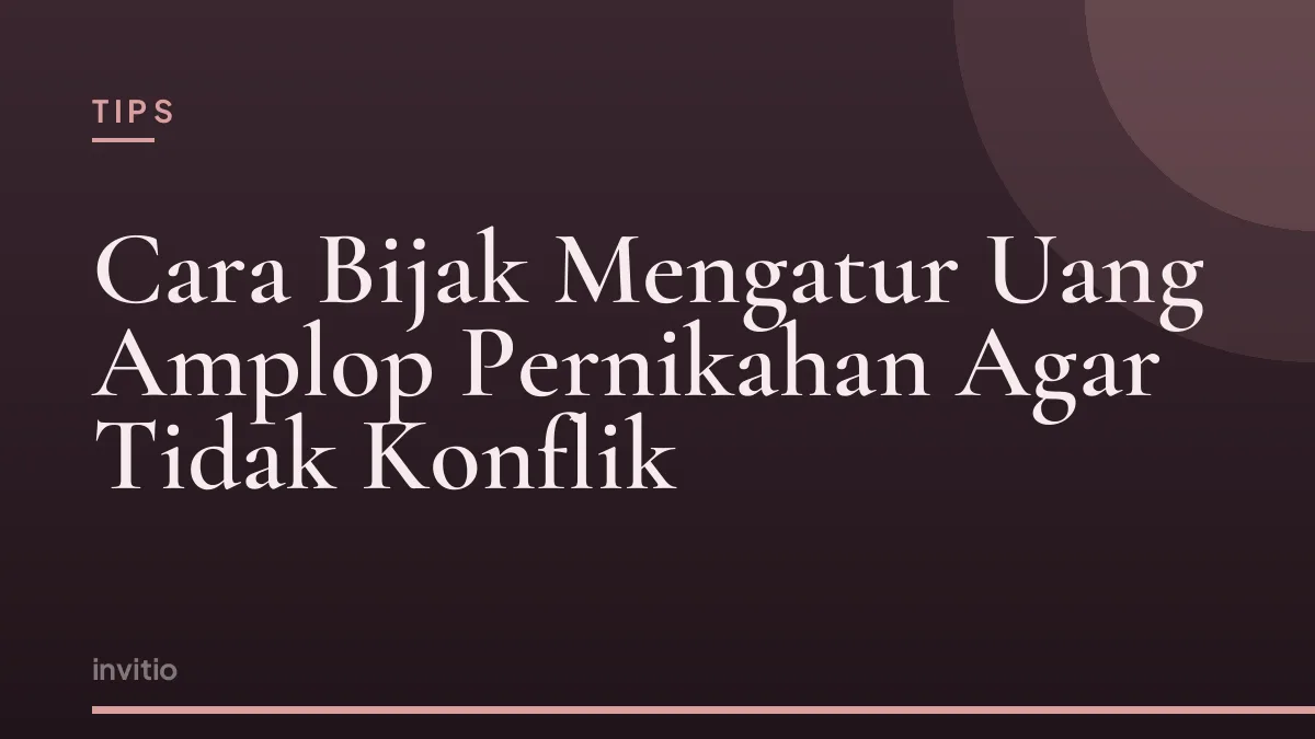 Cara Bijak Mengatur Uang Amplop Pernikahan Agar Tidak Konflik