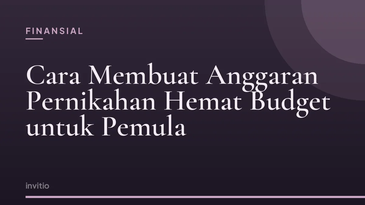 Cara Membuat Anggaran Pernikahan Hemat Budget untuk Pemula