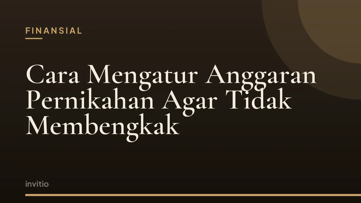 Cara Mengatur Anggaran Pernikahan Agar Tidak Membengkak