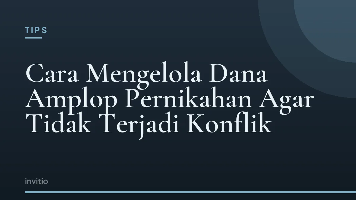 Cara Mengelola Dana Amplop Pernikahan Agar Tidak Terjadi Konflik