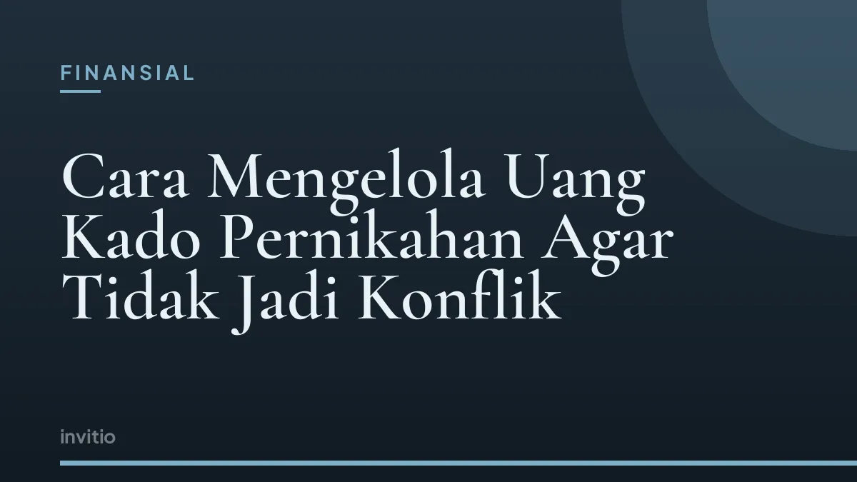 Cara Mengelola Uang Kado Pernikahan Agar Tidak Jadi Konflik