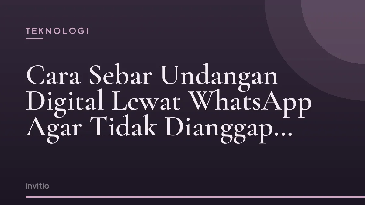 Cara Sebar Undangan Digital Lewat WhatsApp Agar Tidak Dianggap Spam