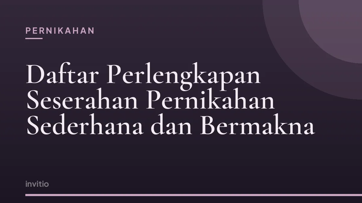 Daftar Perlengkapan Seserahan Pernikahan Sederhana dan Bermakna