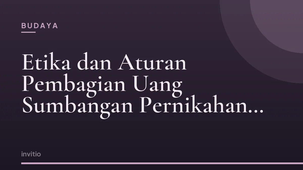 Etika dan Aturan Pembagian Uang Sumbangan Pernikahan Menurut Adat