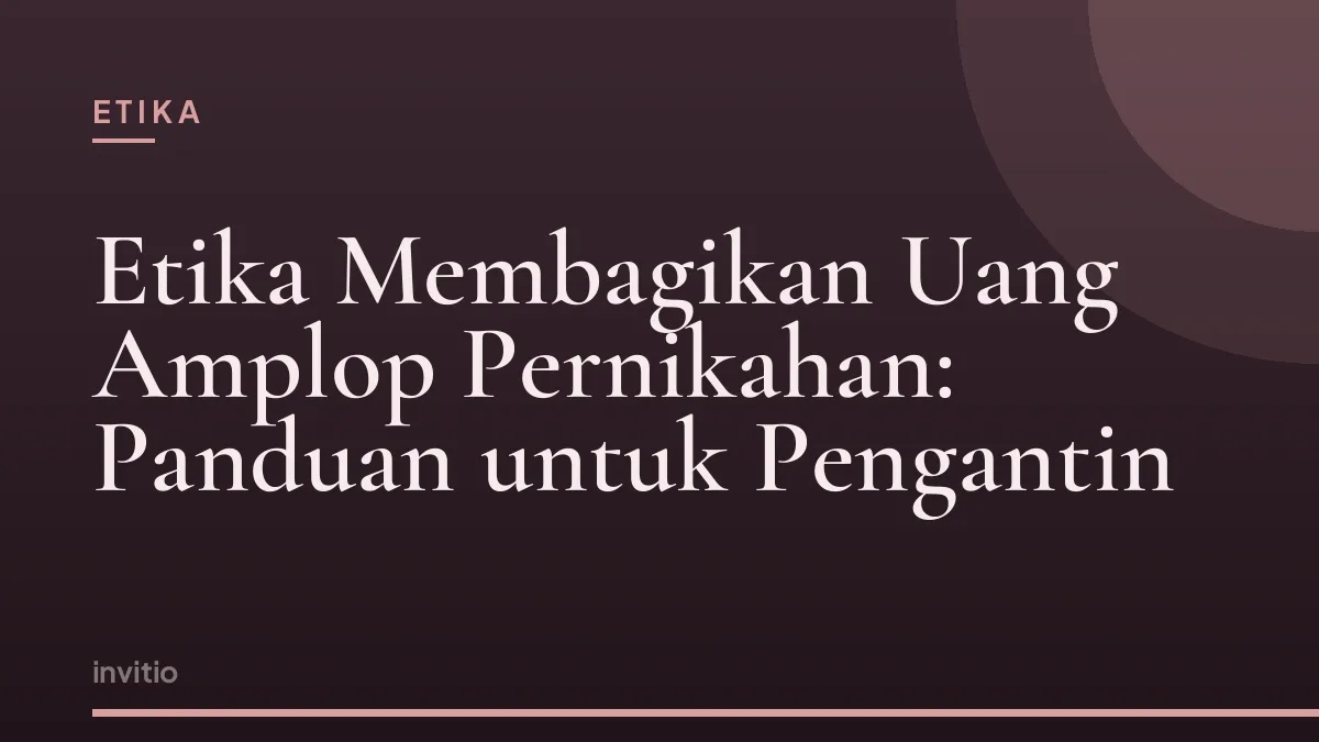 Etika Membagikan Uang Amplop Pernikahan: Panduan untuk Pengantin