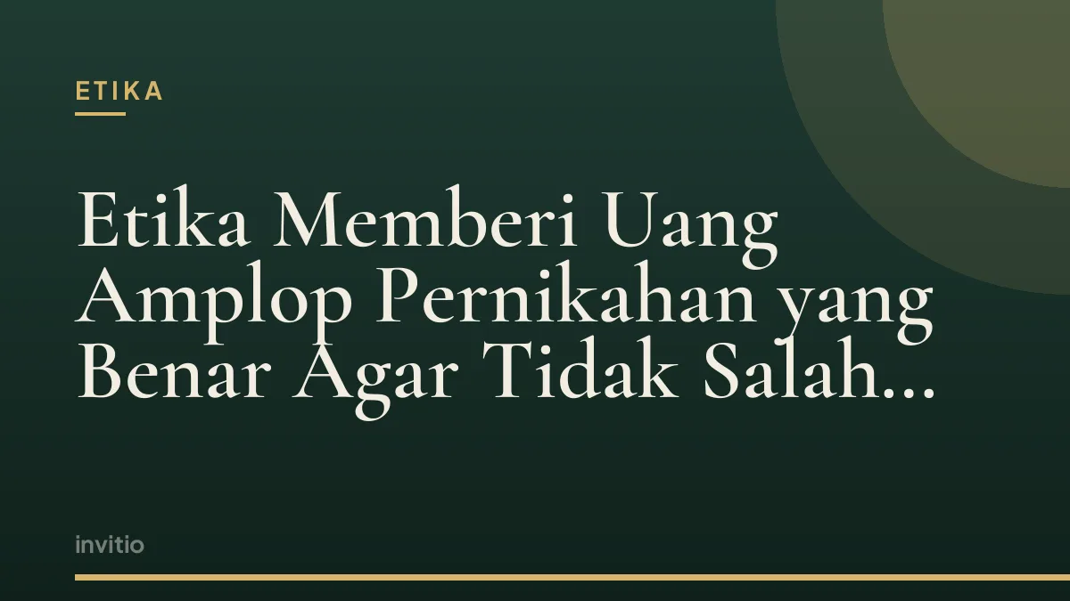 Etika Memberi Uang Amplop Pernikahan yang Benar Agar Tidak Salah Sasaran