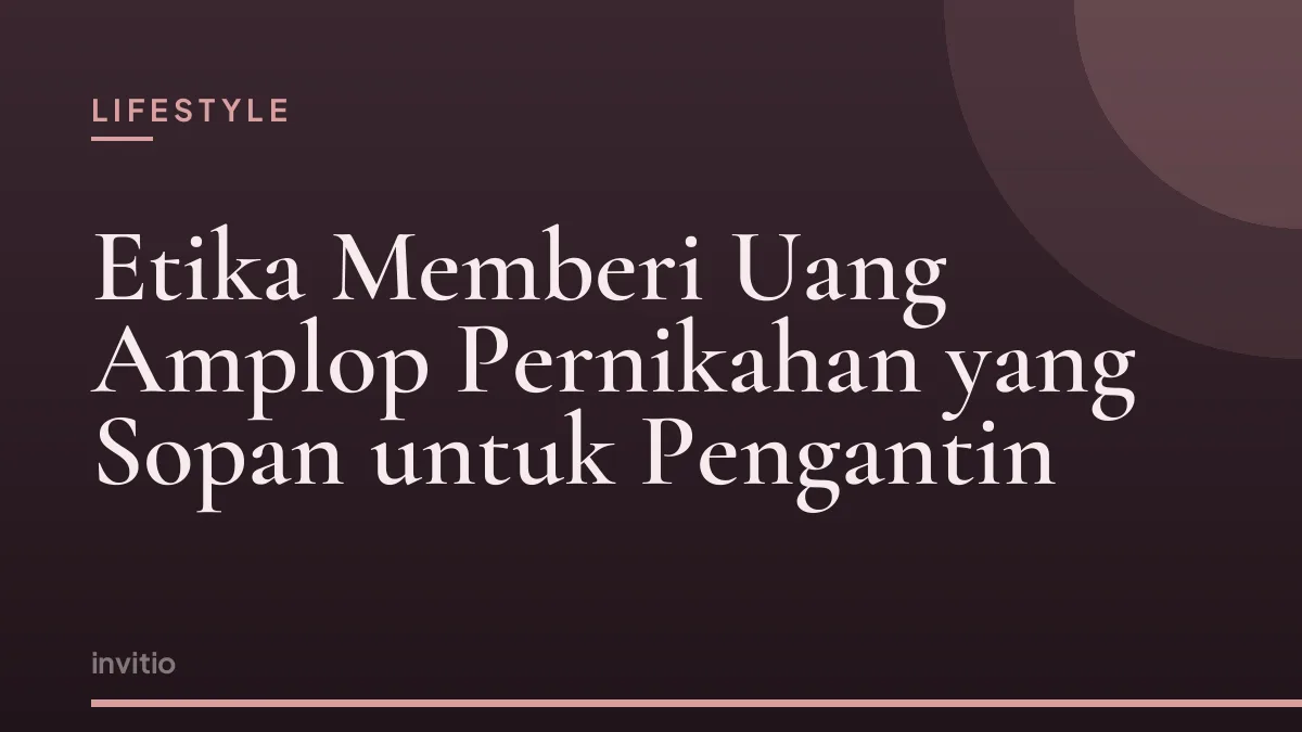 Etika Memberi Uang Amplop Pernikahan yang Sopan untuk Pengantin