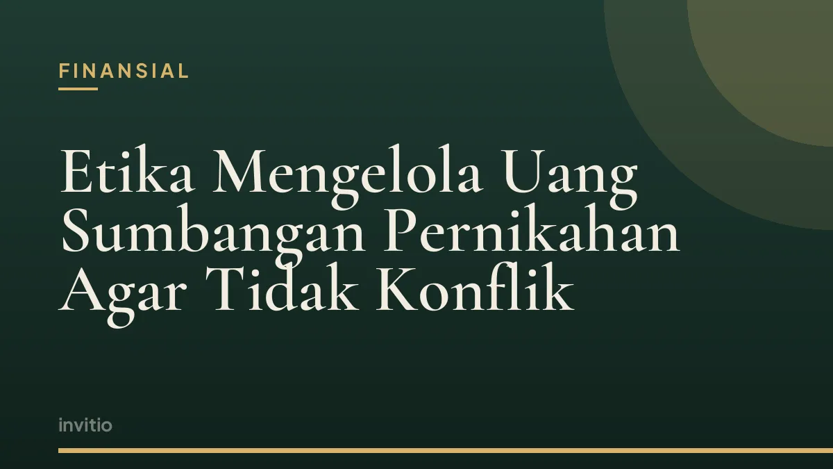 Etika Mengelola Uang Sumbangan Pernikahan Agar Tidak Konflik