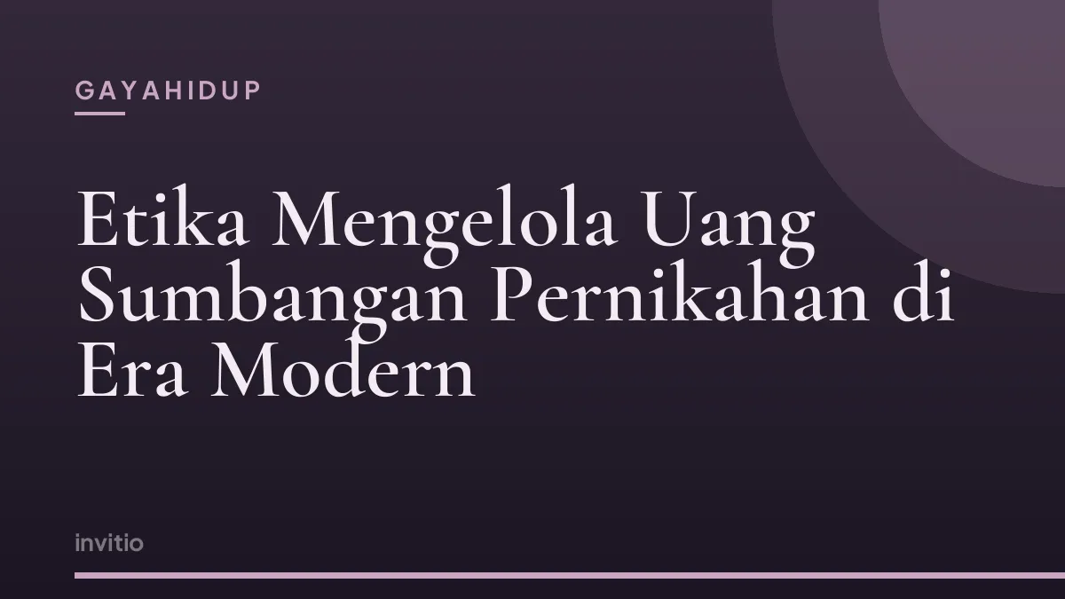 Etika Mengelola Uang Sumbangan Pernikahan di Era Modern