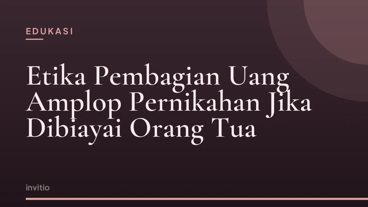 Etika Pembagian Uang Amplop Pernikahan Jika Dibiayai Orang Tua