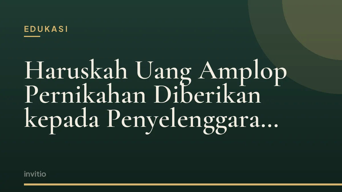 Haruskah Uang Amplop Pernikahan Diberikan kepada Penyelenggara Acara?