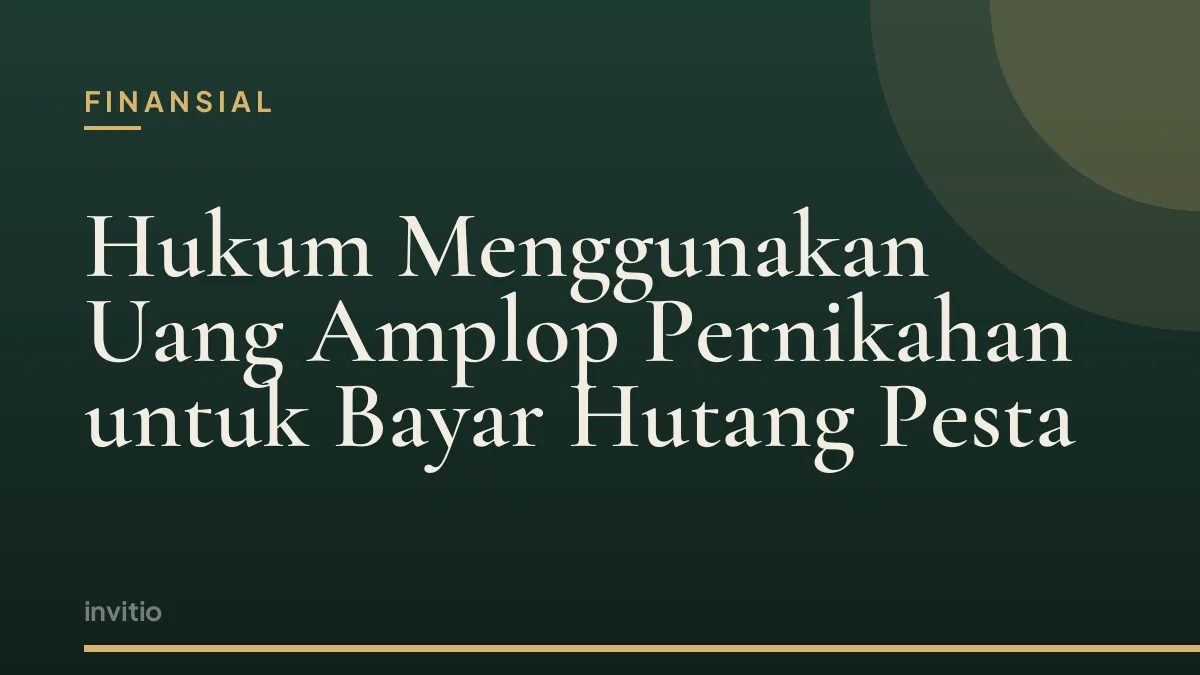 Hukum Menggunakan Uang Amplop Pernikahan untuk Bayar Hutang Pesta