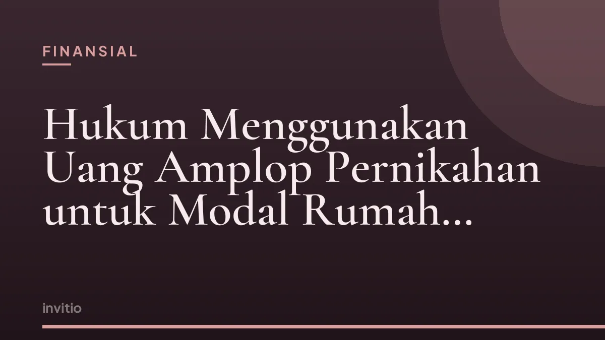 Hukum Menggunakan Uang Amplop Pernikahan untuk Modal Rumah Tangga
