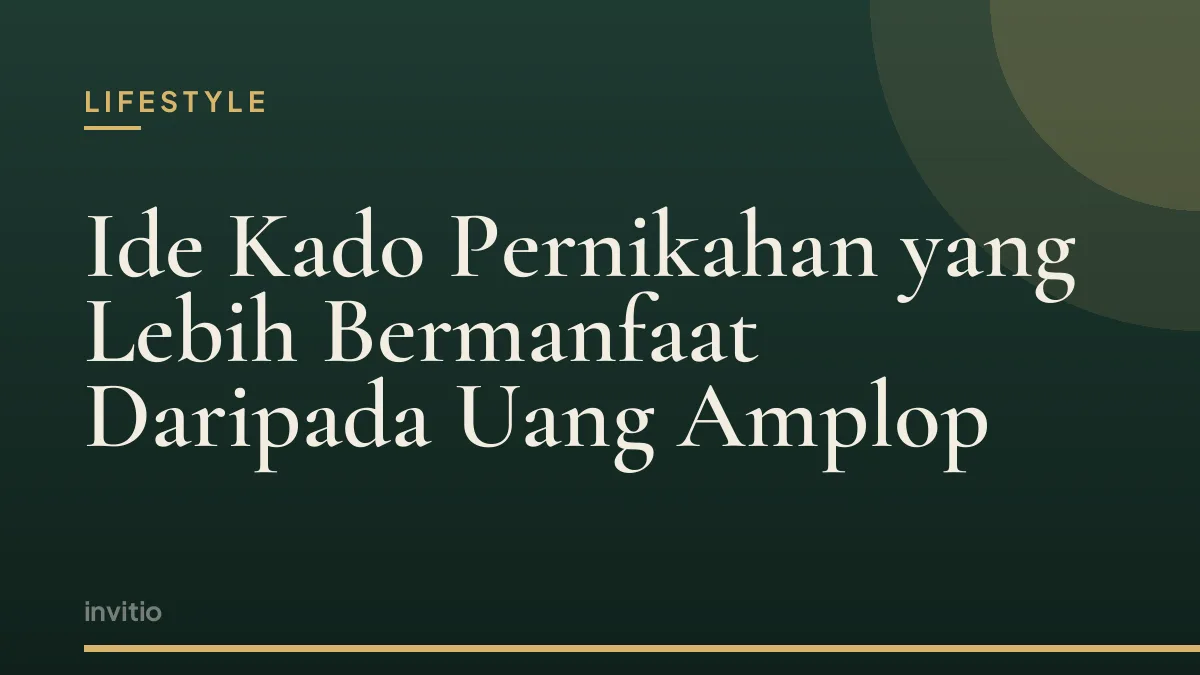 Ide Kado Pernikahan yang Lebih Bermanfaat Daripada Uang Amplop