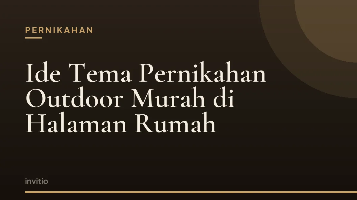 Ide Tema Pernikahan Outdoor Murah di Halaman Rumah