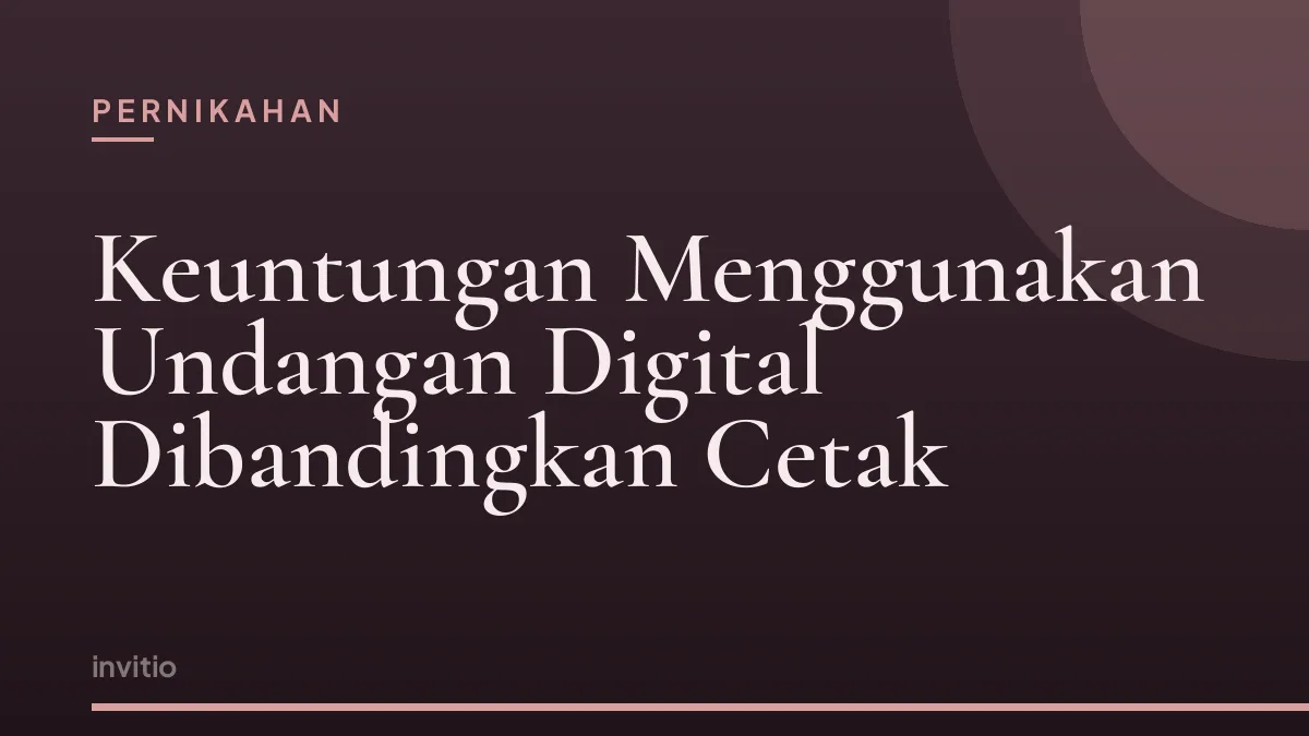 Keuntungan Menggunakan Undangan Digital Dibandingkan Cetak