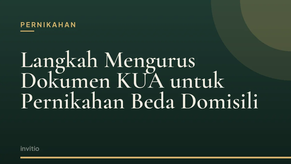 Langkah Mengurus Dokumen KUA untuk Pernikahan Beda Domisili