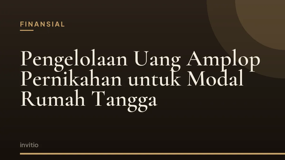 Pengelolaan Uang Amplop Pernikahan untuk Modal Rumah Tangga
