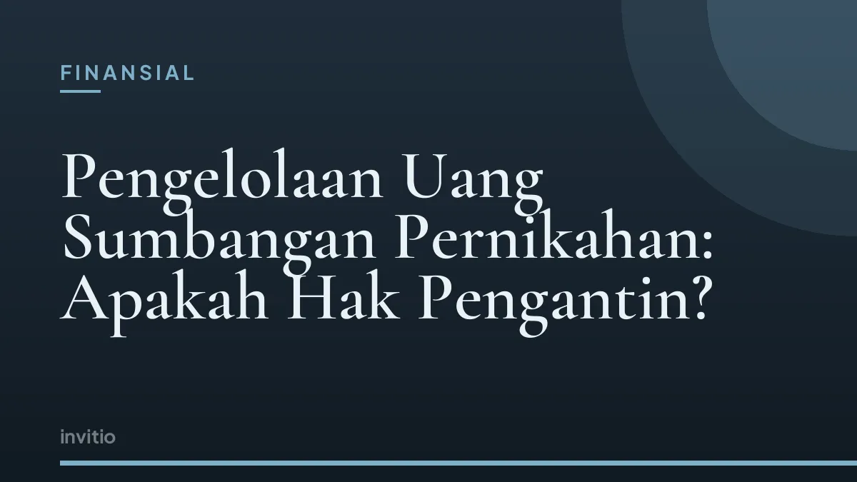 Pengelolaan Uang Sumbangan Pernikahan: Apakah Hak Pengantin?
