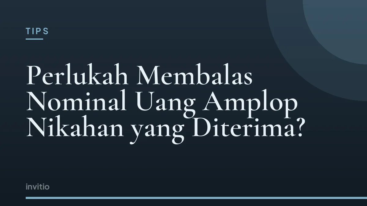 Perlukah Membalas Nominal Uang Amplop Nikahan yang Diterima?