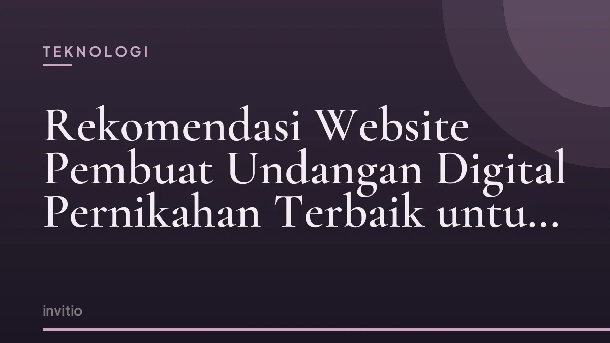 Rekomendasi Website Pembuat Undangan Digital Pernikahan Terbaik untuk Momen Bahagia Anda