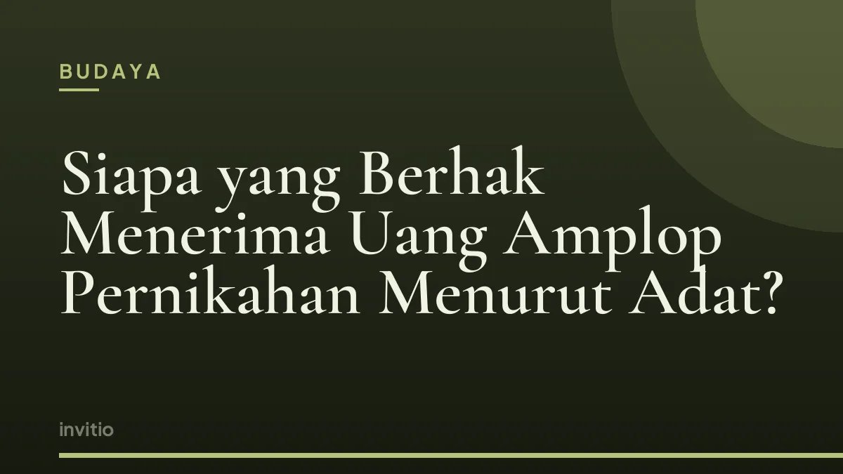 Siapa yang Berhak Menerima Uang Amplop Pernikahan Menurut Adat?