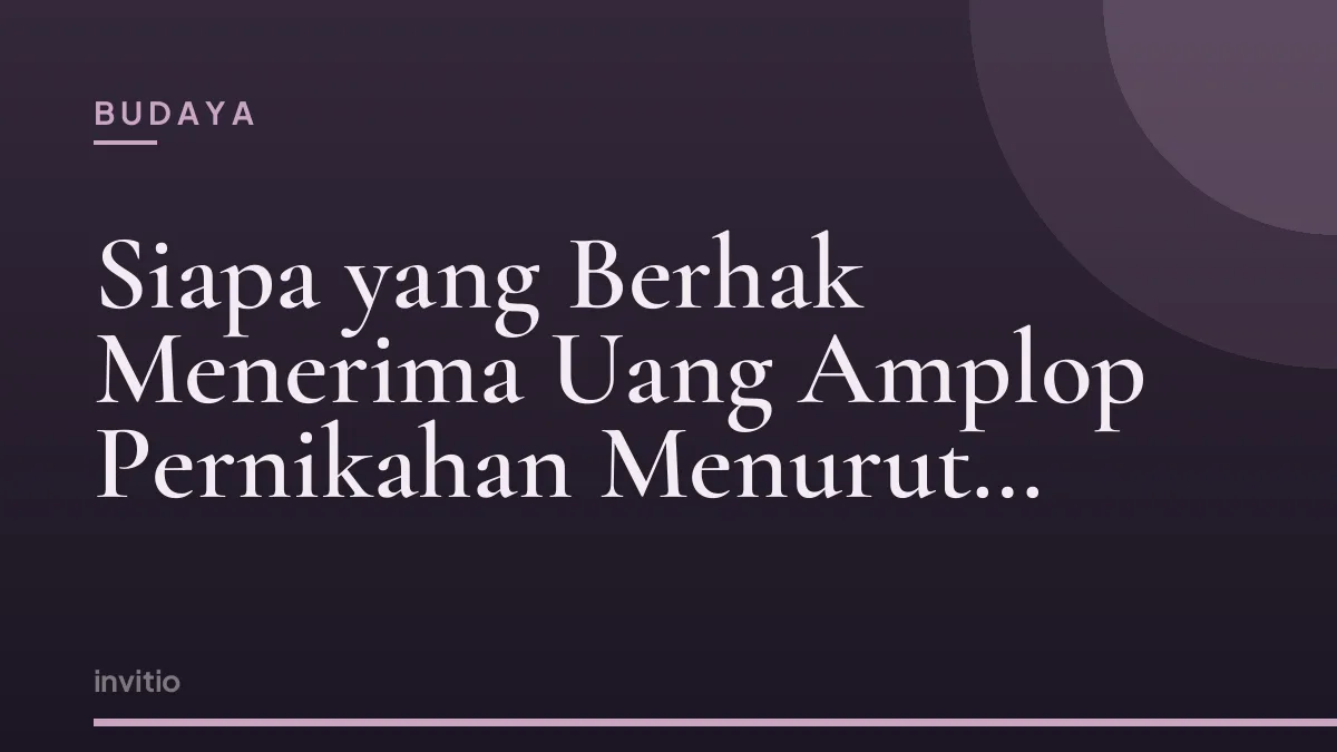 Siapa yang Berhak Menerima Uang Amplop Pernikahan Menurut Budaya Jawa?