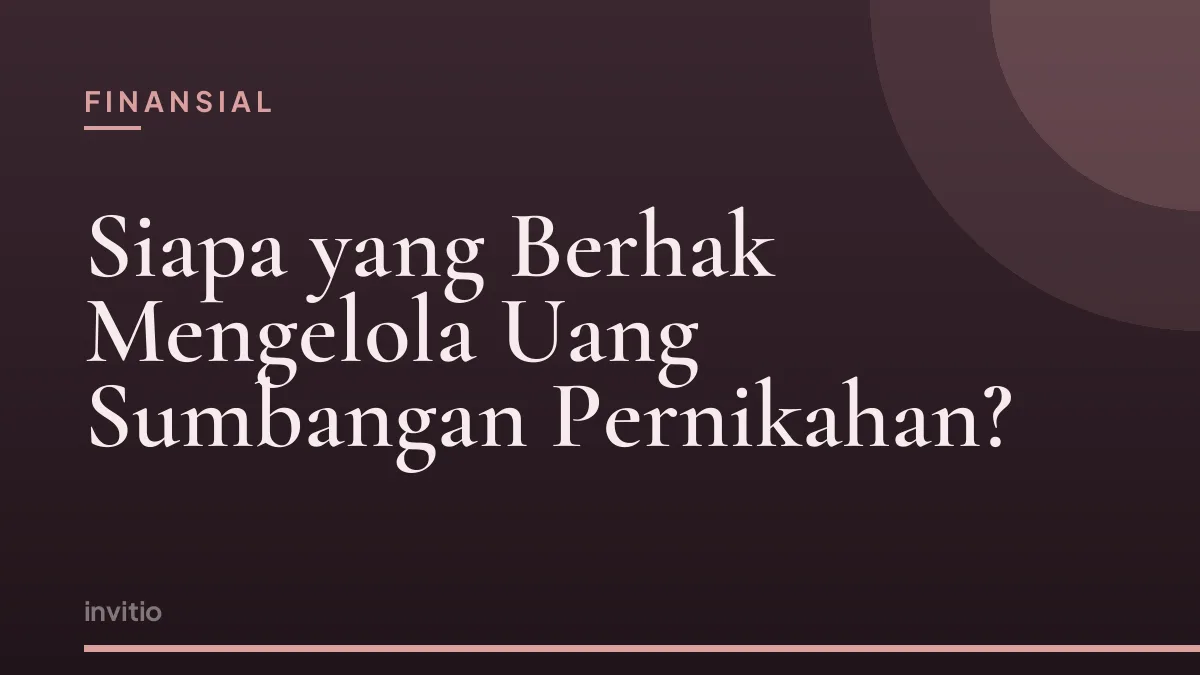 Siapa yang Berhak Mengelola Uang Sumbangan Pernikahan?