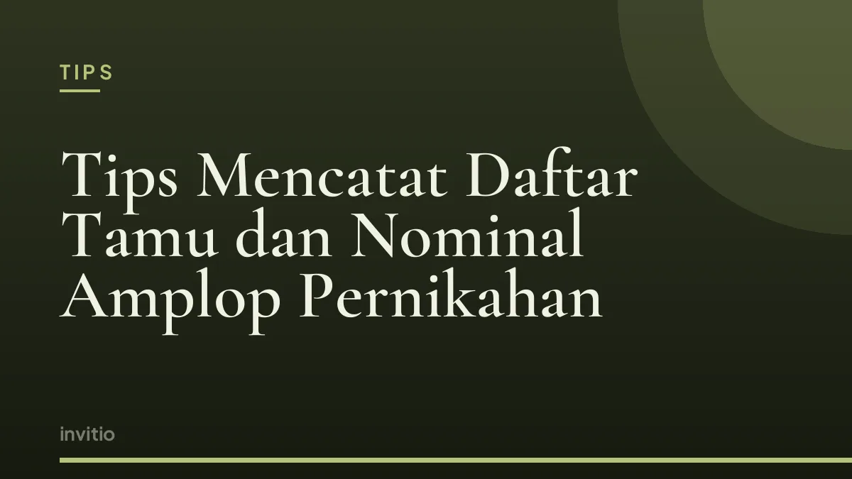 Tips Mencatat Daftar Tamu dan Nominal Amplop Pernikahan