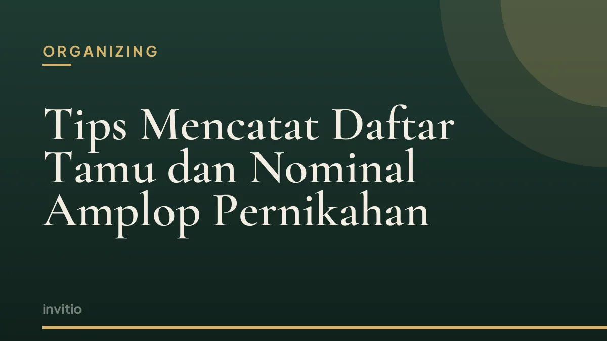 Tips Mencatat Daftar Tamu dan Nominal Amplop Pernikahan