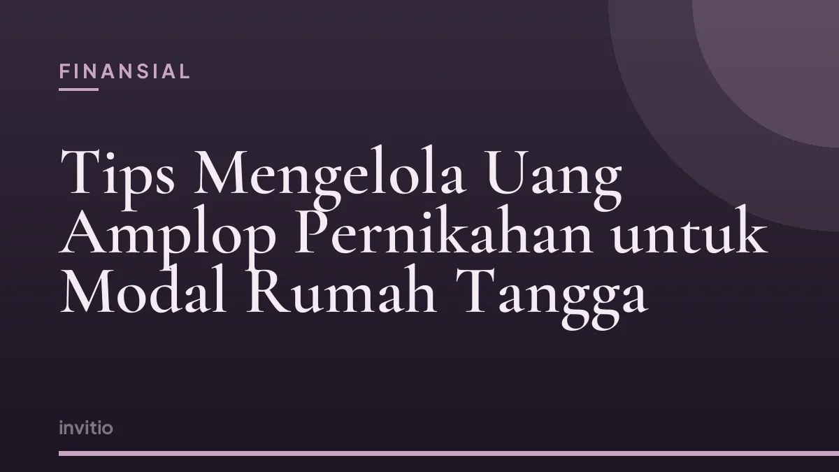 Tips Mengelola Uang Amplop Pernikahan untuk Modal Rumah Tangga