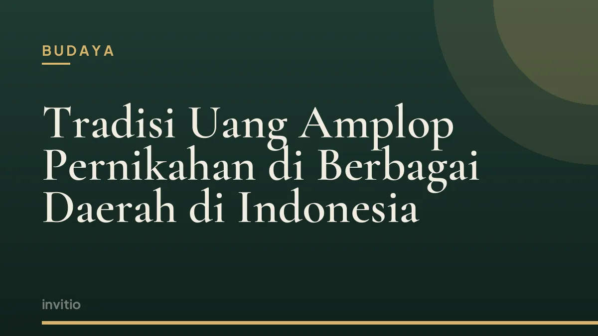 Tradisi Uang Amplop Pernikahan di Berbagai Daerah di Indonesia