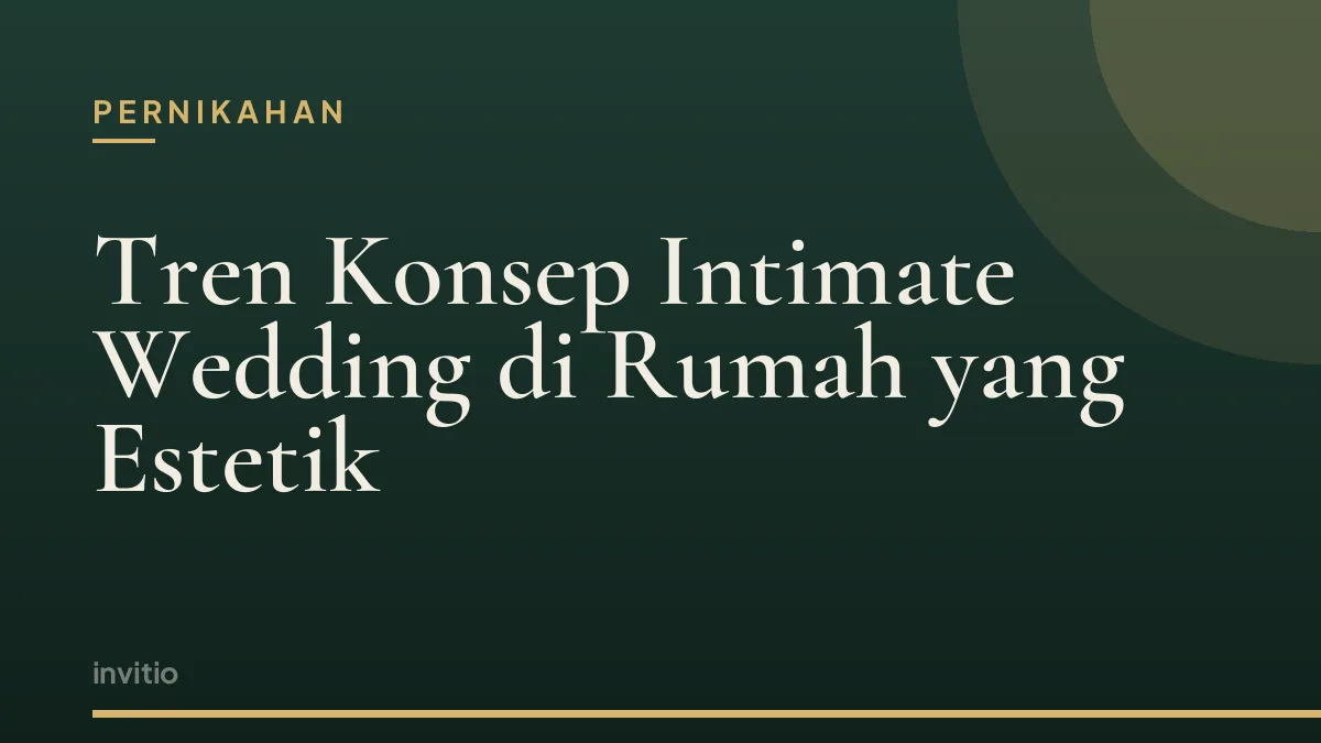 Tren Konsep Intimate Wedding di Rumah yang Estetik