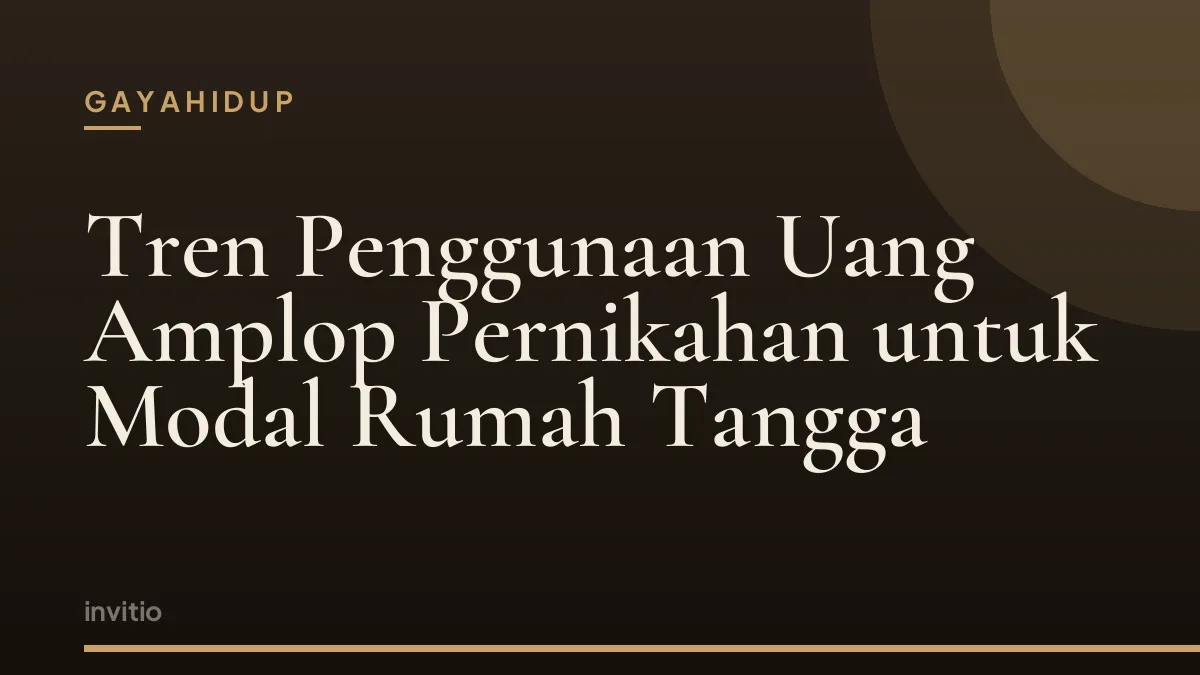 Tren Penggunaan Uang Amplop Pernikahan untuk Modal Rumah Tangga