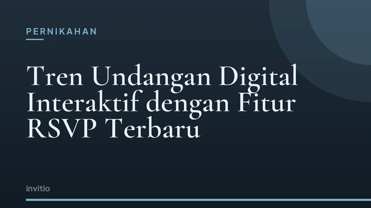 Tren Undangan Digital Interaktif dengan Fitur RSVP Terbaru