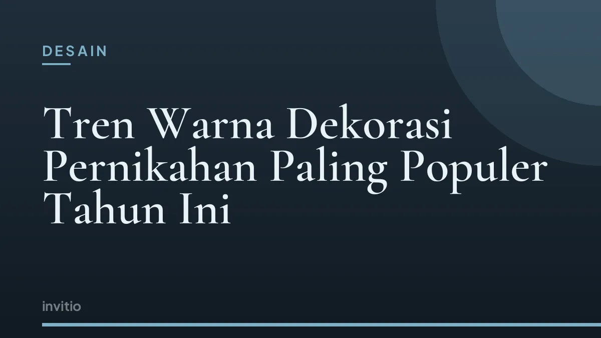 Tren Warna Dekorasi Pernikahan Paling Populer Tahun Ini