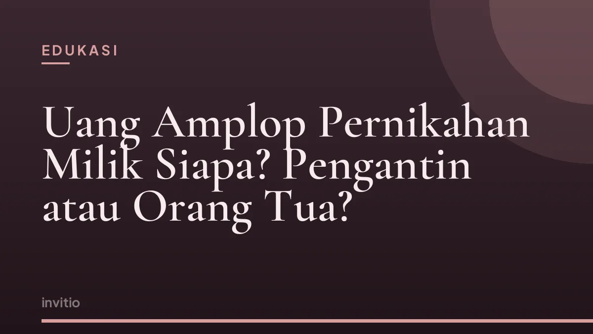 Uang Amplop Pernikahan Milik Siapa? Pengantin atau Orang Tua?